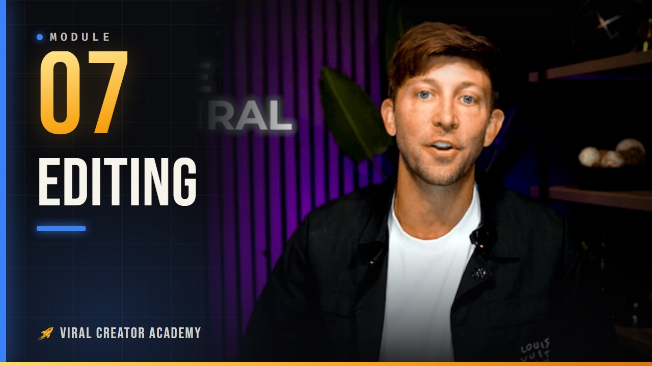 Module 07: Viral Editing Masterclass